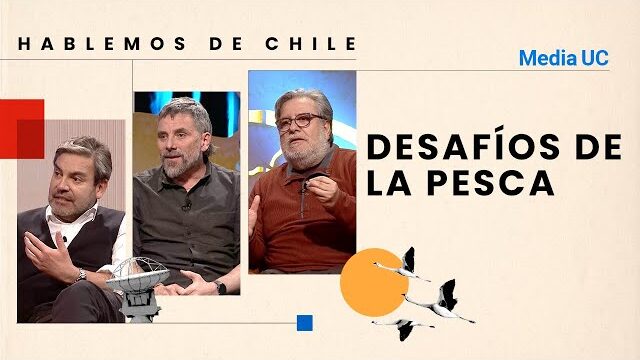 Los desafíos de la pesca, programa “Hablemos de Chile”